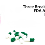Three Breakthrough FDA Approved Products