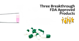 Three Breakthrough FDA Approved Products