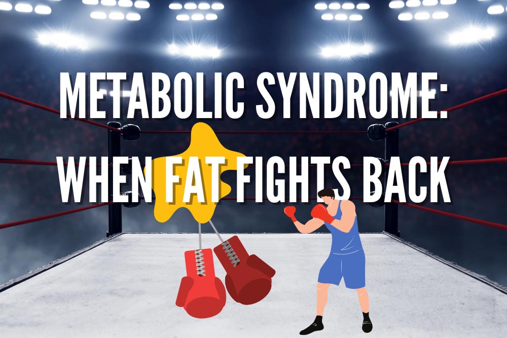 Metabolic Syndrome: When Fat Fights Back