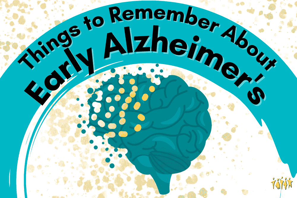 Things to Remember About Early Alzheimer’s