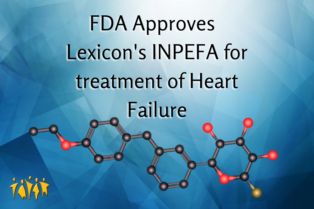 FDA Approves Lexicon’s INPEFA (sotagliflozin) Daily Pill For treatment of Heart Failure